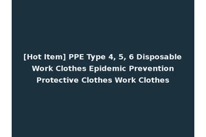 [Hot Item] PPE Type 4, 5, 6 Disposable Work Clothes Epidemic Prevention Protective Clothes Work Clothes