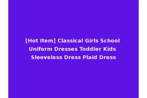 [Hot Item] Classical Girls School Uniform Dresses Toddler Kids Sleeveless Dress Plaid Dress