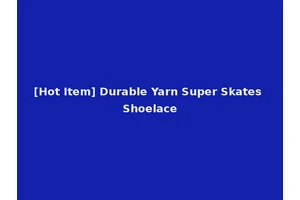 [Hot Item] Durable Yarn Super Skates Shoelace