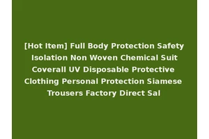 [Hot Item] Full Body Protection Safety Isolation Non Woven Chemical Suit Coverall UV Disposable Protective Clothing Personal Protection Siamese Trousers Factory Direct Sal