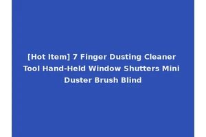 [Hot Item] 7 Finger Dusting Cleaner Tool Hand-Held Window Shutters Mini Duster Brush Blind