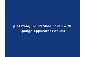 [Hot Item] Liquid Shoe Polish with Sponge Applicator Popular