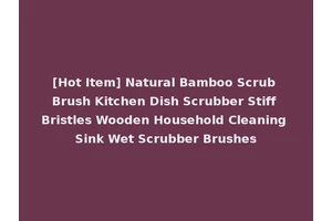 [Hot Item] Natural Bamboo Scrub Brush Kitchen Dish Scrubber Stiff Bristles Wooden Household Cleaning Sink Wet Scrubber Brushes