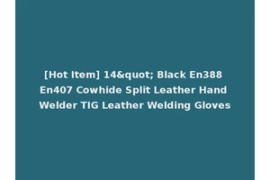 [Hot Item] 14" Black En388 En407 Cowhide Split Leather Hand Welder TIG Leather Welding Gloves