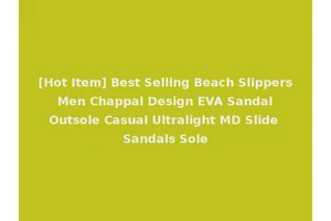 [Hot Item] Best Selling Beach Slippers Men Chappal Design EVA Sandal Outsole Casual Ultralight MD Slide Sandals Sole