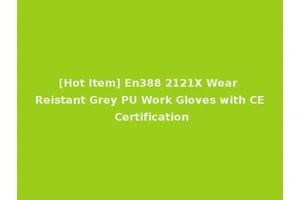 [Hot Item] En388 2121X Wear Reistant Grey PU Work Gloves with CE Certification
