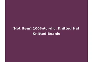 [Hot Item] 100%Acrylic, Knitted Hat Knitted Beanie