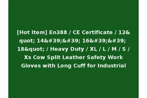 [Hot Item] En388 / CE Certificate / 12" 14'' 16'' 18" / Heavy Duty / XL / L / M / S / Xs Cow Split Leather Safety Work Gloves with Long Cuff for Industrial