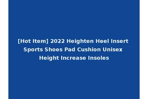 [Hot Item] 2022 Heighten Heel Insert Sports Shoes Pad Cushion Unisex Height Increase Insoles
