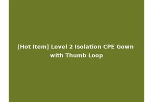 [Hot Item] Level 2 Isolation CPE Gown with Thumb Loop