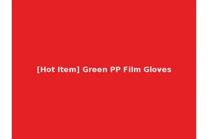 [Hot Item] Green PP Film Gloves