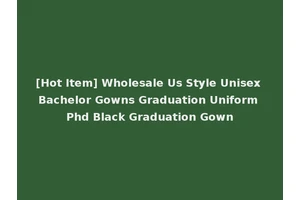 [Hot Item] Wholesale Us Style Unisex Bachelor Gowns Graduation Uniform Phd Black Graduation Gown