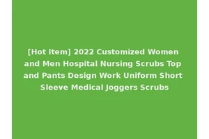 [Hot Item] 2022 Customized Women and Men Hospital Nursing Scrubs Top and Pants Design Work Uniform Short Sleeve Medical Joggers Scrubs