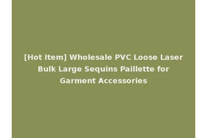 [Hot Item] Wholesale PVC Loose Laser Bulk Large Sequins Paillette for Garment Accessories