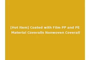 [Hot Item] Coated with Film PP and PE Material Coveralls Nonwoven Coverall