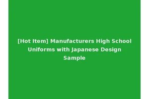 [Hot Item] Manufacturers High School Uniforms with Japanese Design Sample
