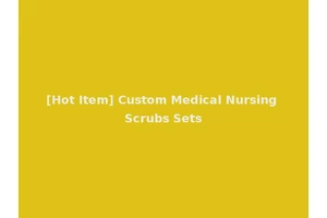 [Hot Item] Custom Medical Nursing Scrubs Sets