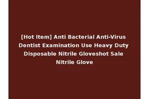 [Hot Item] Anti Bacterial Anti-Virus Dentist Examination Use Heavy Duty Disposable Nitrile Gloveshot Sale Nitrile Glove