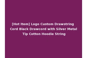 [Hot Item] Logo Custom Drawstring Cord Black Drawcord with Silver Metal Tip Cotton Hoodie String