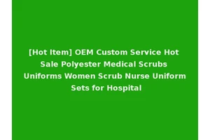 [Hot Item] OEM Custom Service Hot Sale Polyester Medical Scrubs Uniforms Women Scrub Nurse Uniform Sets for Hospital