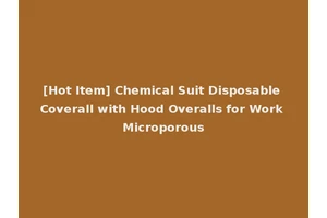 [Hot Item] Chemical Suit Disposable Coverall with Hood Overalls for Work Microporous