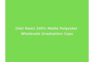 [Hot Item] 100% Matte Polyester Wholesale Graduation Caps