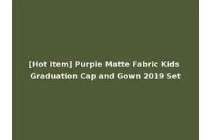 [Hot Item] Purple Matte Fabric Kids Graduation Cap and Gown 2019 Set
