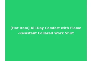 [Hot Item] All-Day Comfort with Flame-Resistant Collared Work Shirt