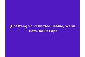 [Hot Item] Solid Knitted Beanie, Warm Hats, Adult Caps