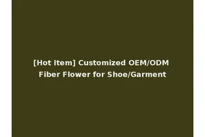 [Hot Item] Customized OEM/ODM Fiber Flower for Shoe/Garment