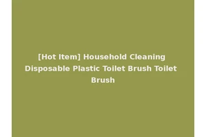[Hot Item] Household Cleaning Disposable Plastic Toilet Brush Toilet Brush