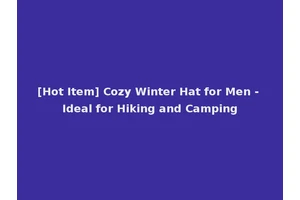 [Hot Item] Cozy Winter Hat for Men - Ideal for Hiking and Camping