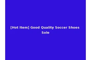 [Hot Item] Good Quality Soccer Shoes Sole
