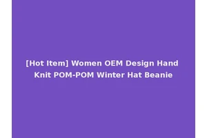 [Hot Item] Women OEM Design Hand Knit POM-POM Winter Hat Beanie