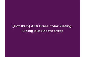 [Hot Item] Anti Brass Color Plating Sliding Buckles for Strap