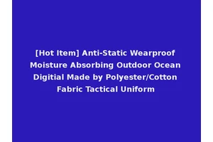 [Hot Item] Anti-Static Wearproof Moisture Absorbing Outdoor Ocean Digitial Made by Polyester/Cotton Fabric Tactical Uniform