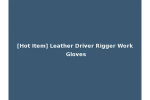 [Hot Item] Leather Driver Rigger Work Gloves