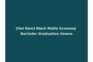 [Hot Item] Black Matte Economy Bachelor Graduation Gowns