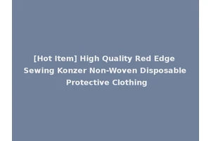 [Hot Item] High Quality Red Edge Sewing Konzer Non-Woven Disposable Protective Clothing