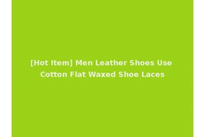 [Hot Item] Men Leather Shoes Use Cotton Flat Waxed Shoe Laces