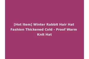 [Hot Item] Winter Rabbit Hair Hat Fashion Thickened Cold - Proof Warm Knit Hat