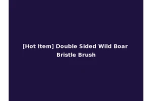 [Hot Item] Double Sided Wild Boar Bristle Brush