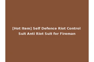 [Hot Item] Self Defence Riot Control Suit Anti Riot Suit for Fireman