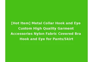 [Hot Item] Metal Collar Hook and Eye Custom High Quality Garment Accessories Nylon Fabric Covered Bra Hook and Eye for Pants/Skirt