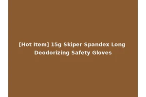 [Hot Item] 15g Skiper Spandex Long Deodorizing Safety Gloves