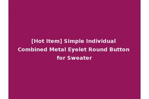 [Hot Item] Simple Individual Combined Metal Eyelet Round Button for Sweater