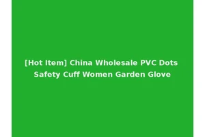 [Hot Item] China Wholesale PVC Dots Safety Cuff Women Garden Glove