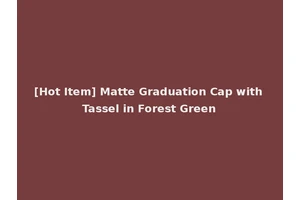 [Hot Item] Matte Graduation Cap with Tassel in Forest Green