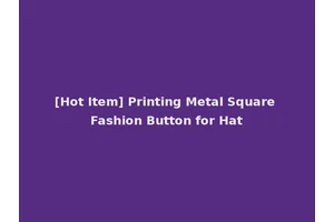 [Hot Item] Printing Metal Square Fashion Button for Hat