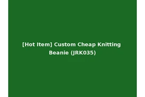 [Hot Item] Custom Cheap Knitting Beanie (JRK035)